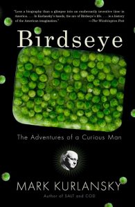 Frozen in Time: Clarence Birdseye's Outrageous Idea about Frozen Food 1