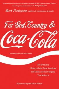 For God, Country, and Coca-Cola: The Definitive History of the Great American Soft Drink and the Company That Makes It 4