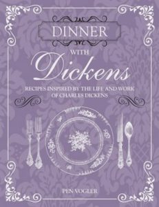 Dinner with Dickens: Recipes Inspired by the Life and Work of Charles Dickens 2