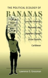 Banana Wars: Power, Production, and History in the Americas 7