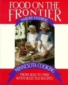 Food on the Frontier: Minnesota Cooking from 1850 to 1900 with Selected Recipes 2