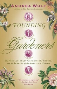 Founding Gardeners: The Revolutionary Generation, Nature, and the Shaping of the American Nation 4
