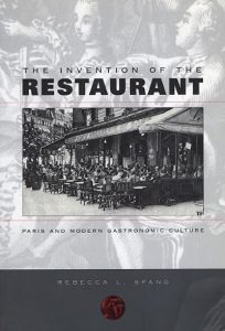 Invention of the Restaurant: Paris and Modern Gastronomic Culture 2