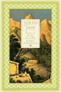 Liquid Jade: The Story of Tea from East to West 2