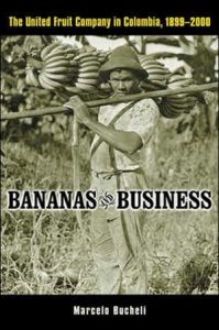 Bananas and Business: The United Fruit Company in Columbia, 1899-2000 4